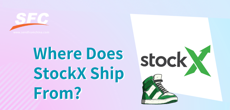where-does-stockx-ship-from